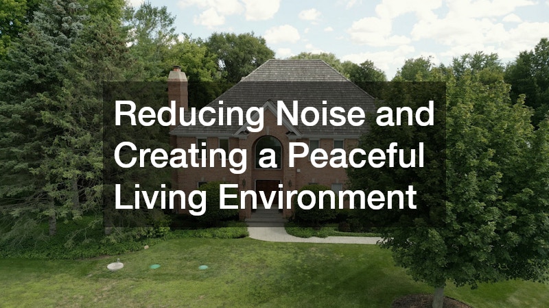 Reducing Noise and Creating a Peaceful Living Environment