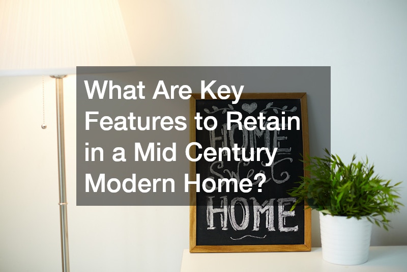 What Are Key Features to Retain in a Mid Century Modern Home?