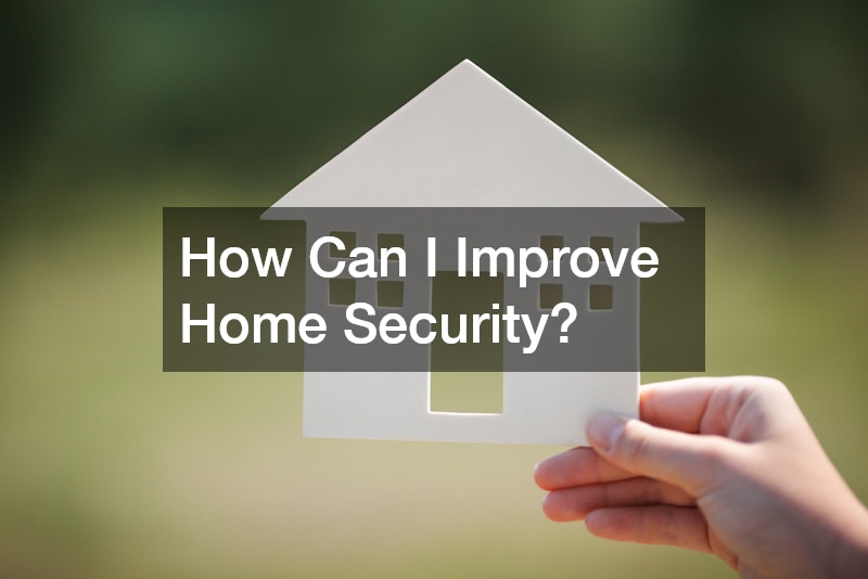 How Can I Improve Home Security?