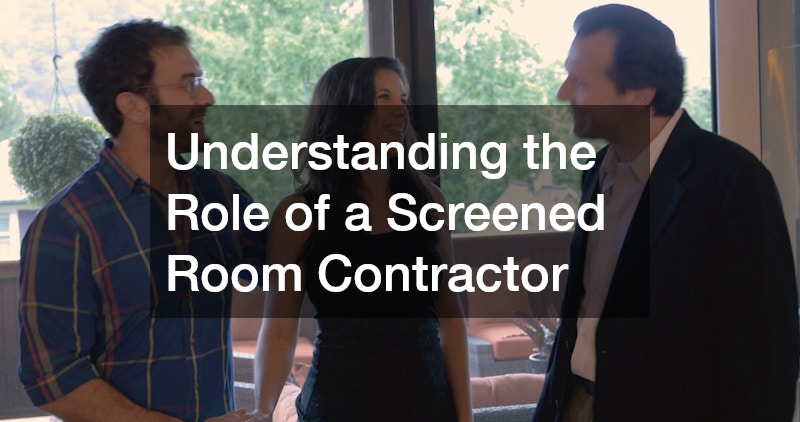 Understanding the Role of a Screened Room Contractor