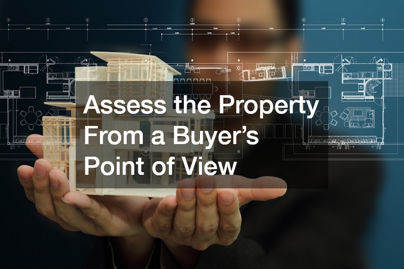Assess the Property From a Buyer’s Point of View