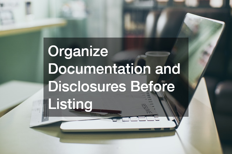 Organize Documentation and Disclosures Before Listing