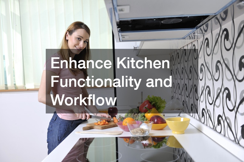 Enhance Kitchen Functionality and Workflow