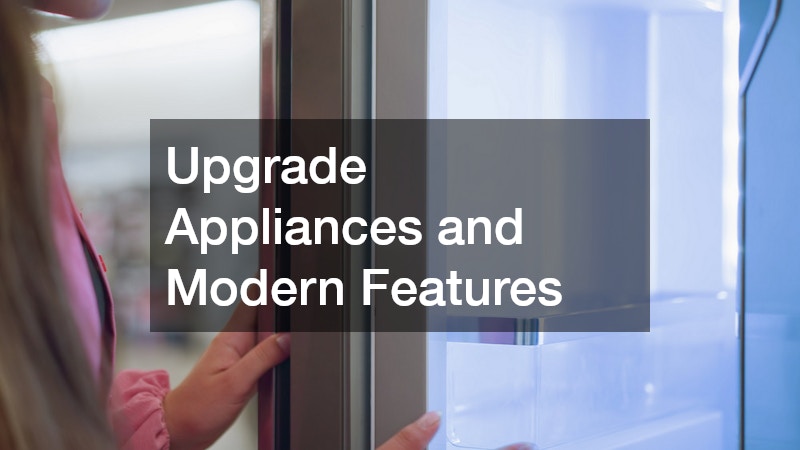 Upgrade Appliances and Modern Features