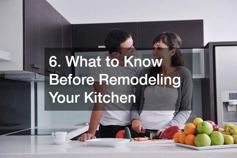 6. What to Know Before Remodeling Your Kitchen 