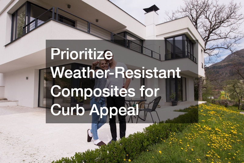 Prioritize Weather-Resistant Composites for Curb Appeal