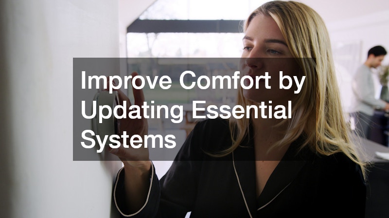 Improve Comfort by Updating Essential Systems
