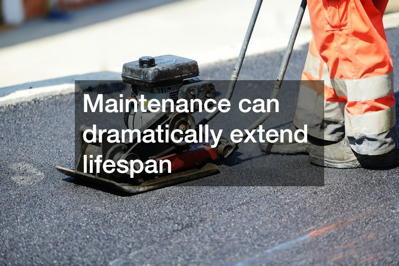 Maintenance can dramatically extend lifespan