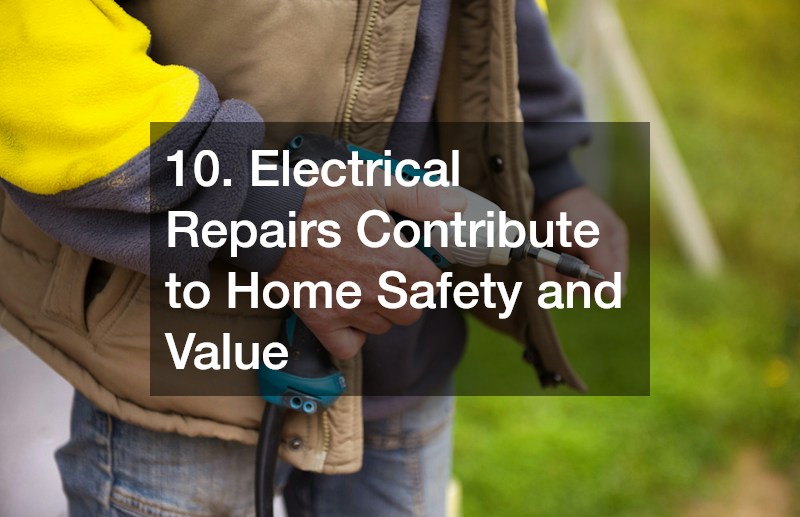 10. Electrical Repairs Contribute to Home Safety and Value