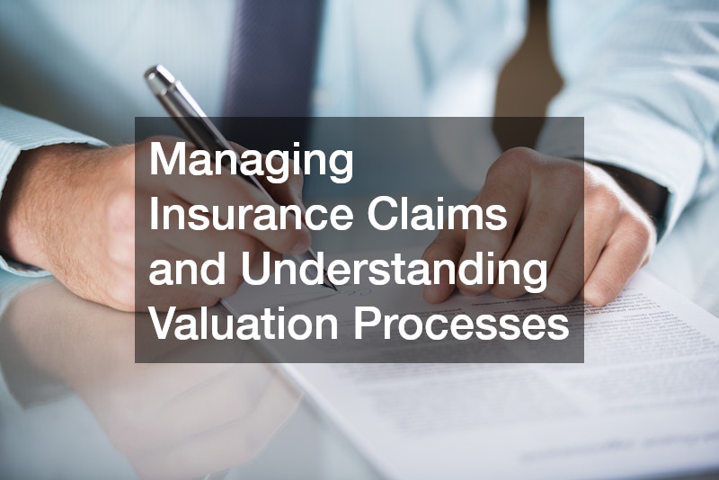Managing Insurance Claims and Understanding Valuation Processes