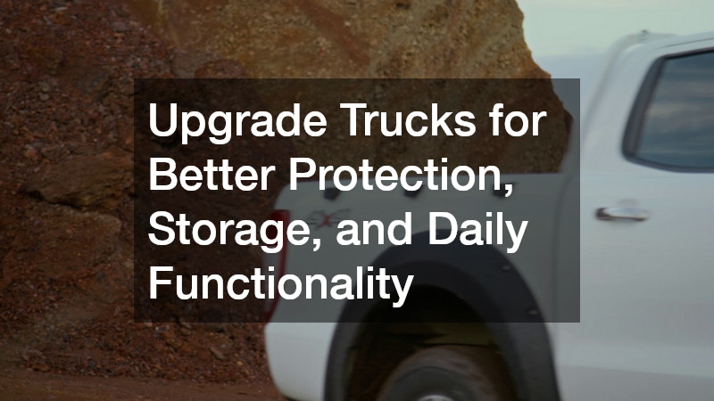 Upgrade Trucks for Better Protection, Storage, and Daily Functionality