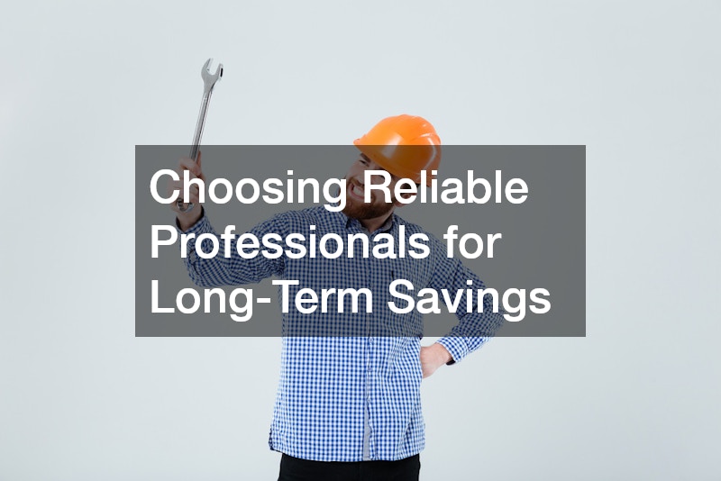 Choosing Reliable Professionals for Long-Term Savings