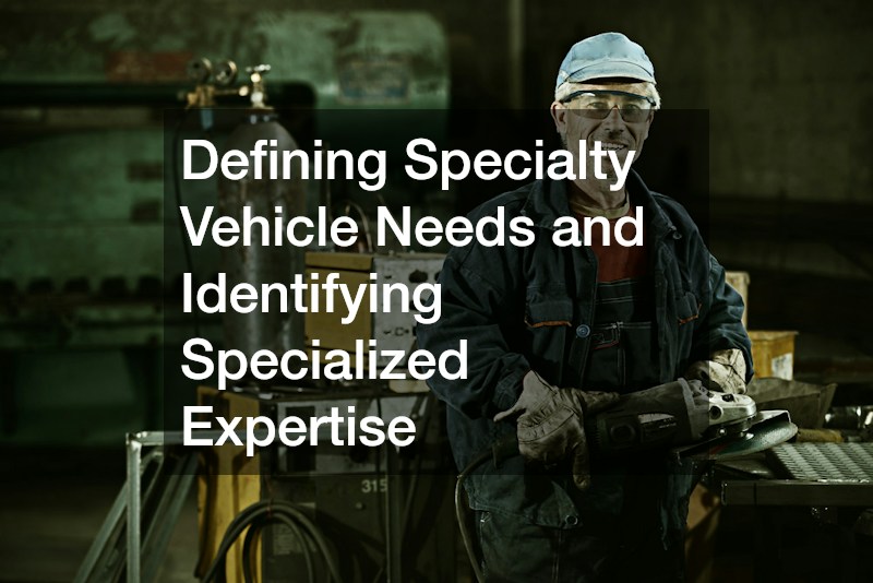 Defining Specialty Vehicle Needs and Identifying Specialized Expertise