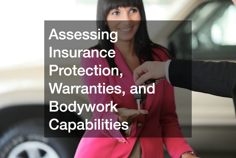 Assessing Insurance Protection, Warranties, and Bodywork Capabilities