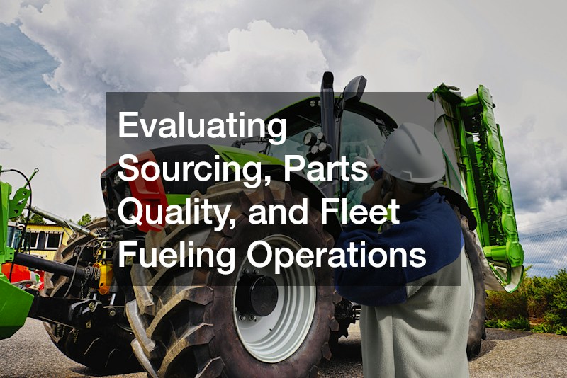 Evaluating Sourcing, Parts Quality, and Fleet Fueling Operations