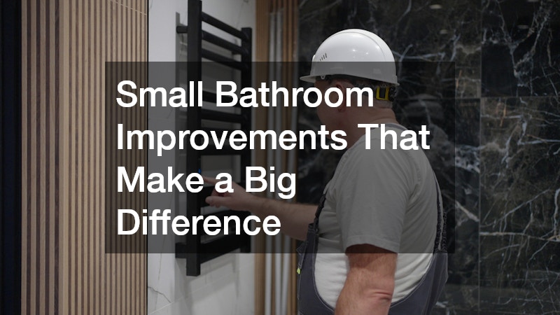 Small Bathroom Improvements That Make a Big Difference
