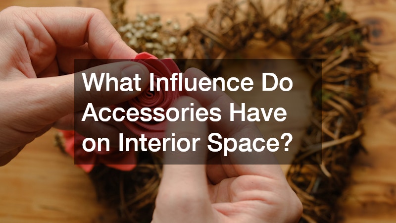 What Influence Do Accessories Have on Interior Space?