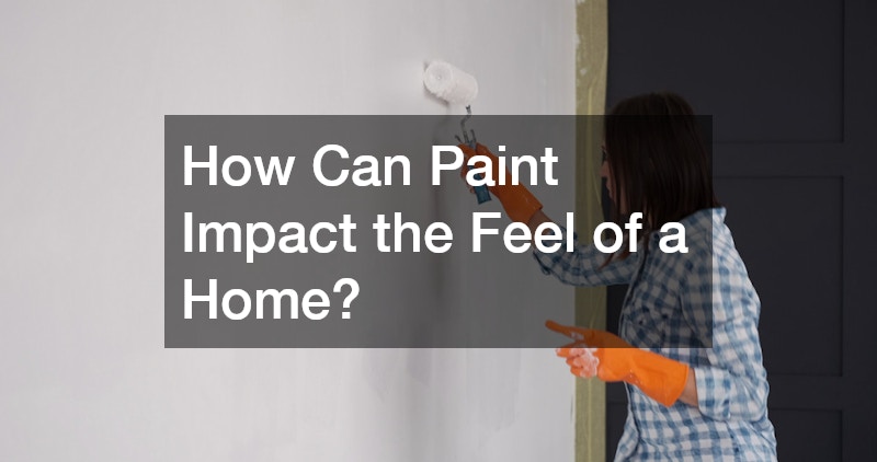How Can Paint Impact the Feel of a Home?