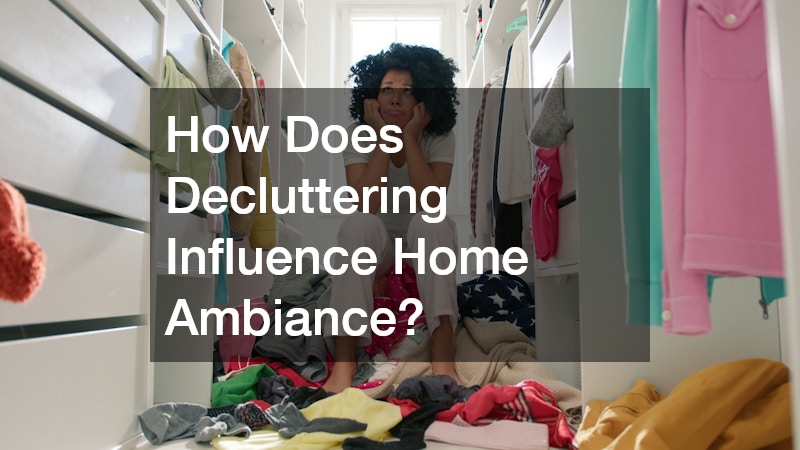 How Does Decluttering Influence Home Ambiance?