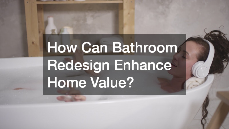 How Can Bathroom Redesign Enhance Home Value?