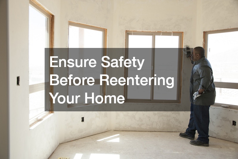 Ensure Safety Before Reentering Your Home