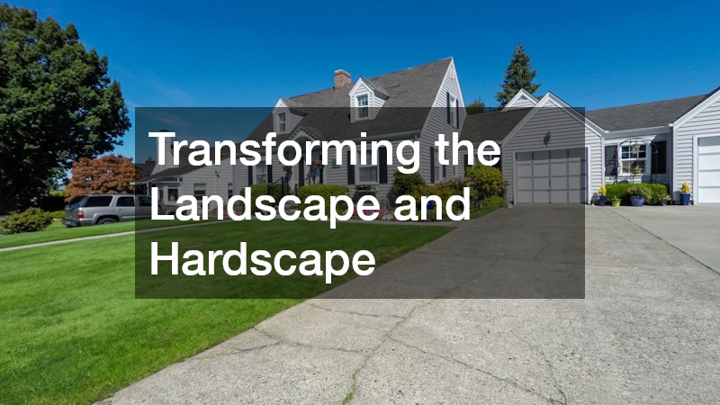 Transforming the Landscape and Hardscape