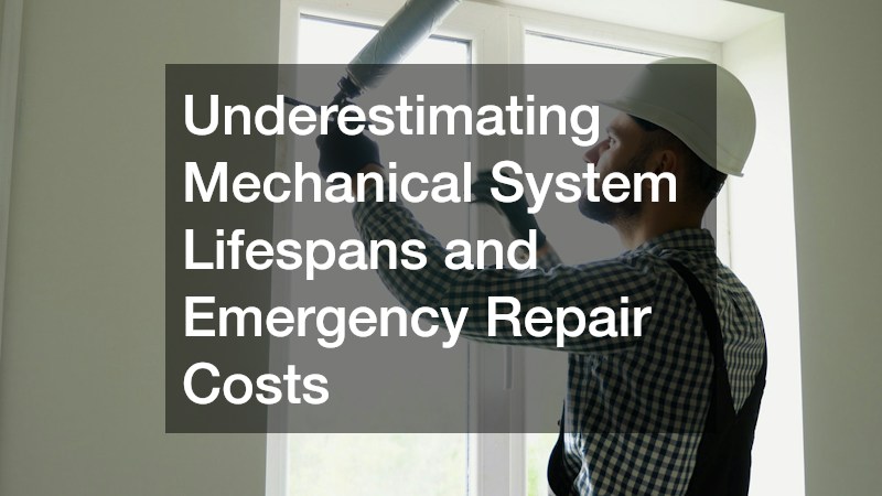 Underestimating Mechanical System Lifespans and Emergency Repair Costs