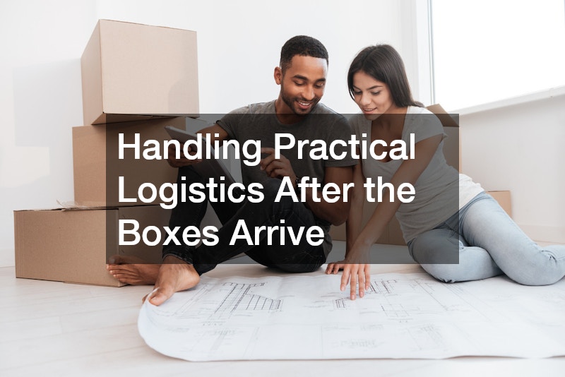 Handling Practical Logistics After the Boxes Arrive