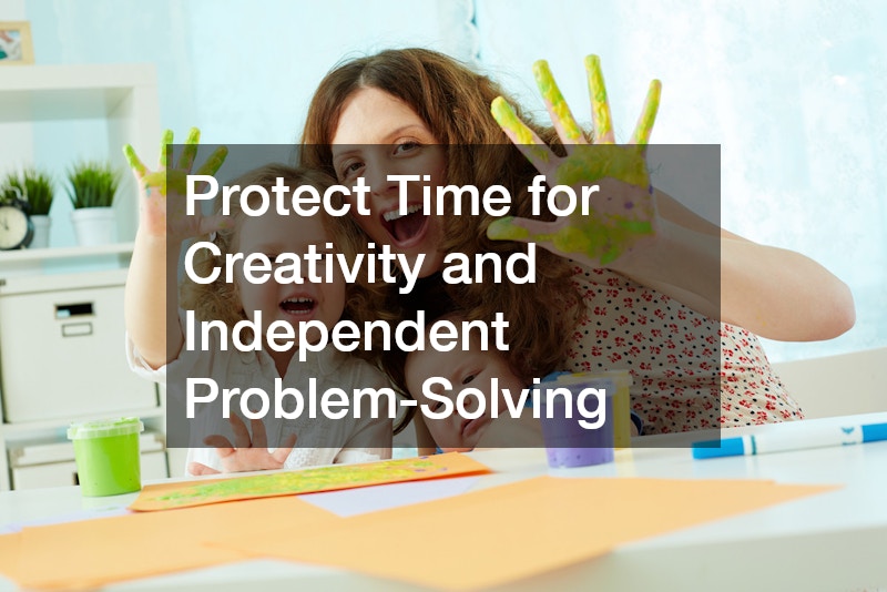 Protect Time for Creativity and Independent Problem-Solving