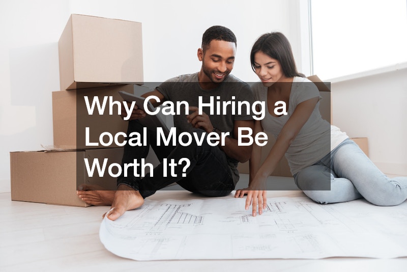 Why Can Hiring a Local Mover Be Worth It?