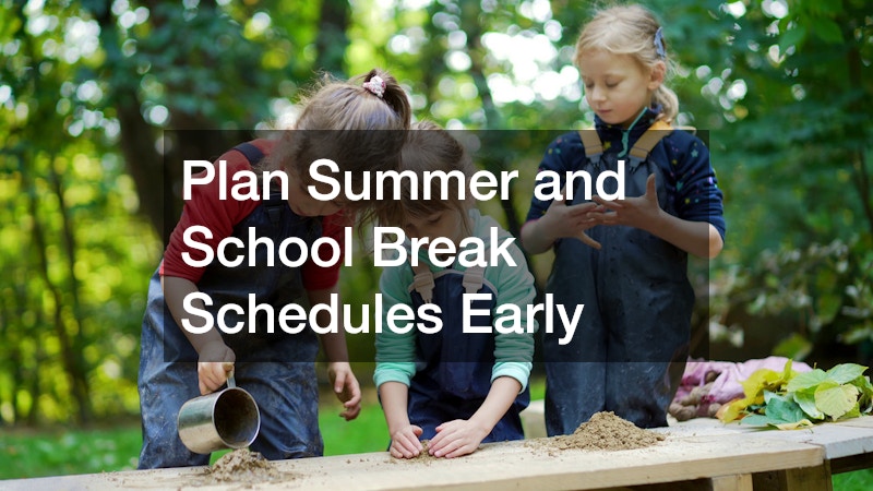 Plan Summer and School Break Schedules Early
