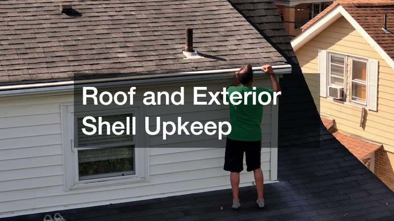 Roof and Exterior Shell Upkeep