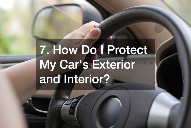 7. How Do I Protect My Car’s Exterior and Interior?