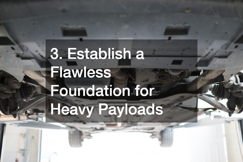 3. Establish a Flawless Foundation for Heavy Payloads