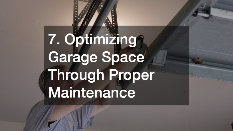7. Optimizing Garage Space Through Proper Maintenance