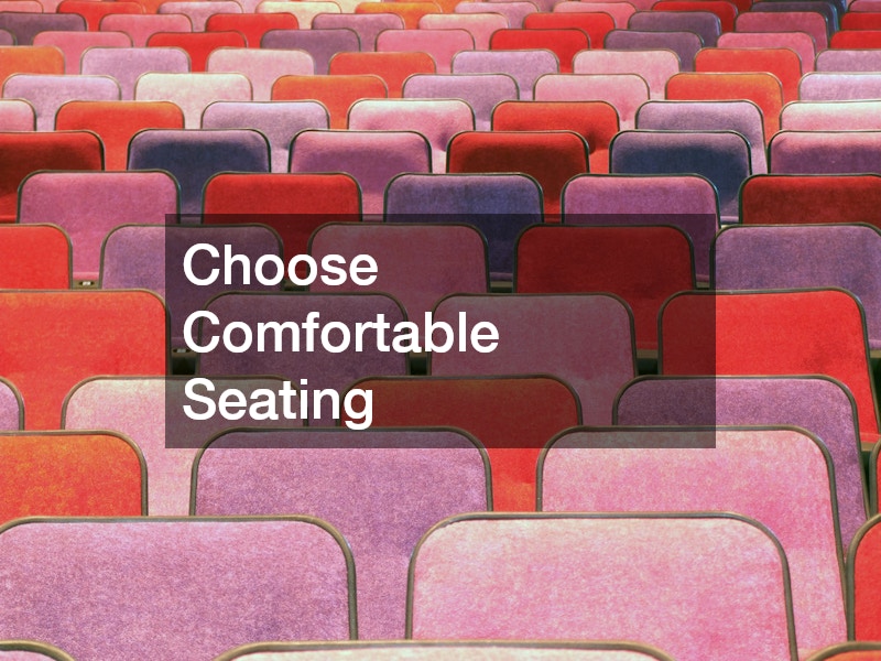Choose Comfortable Seating