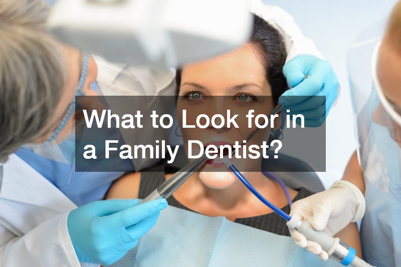 What to Look for in a Family Dentist?