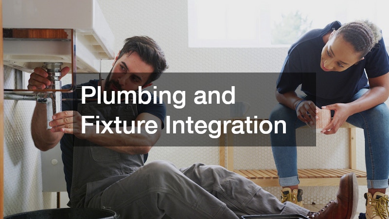 Plumbing and Fixture Integration