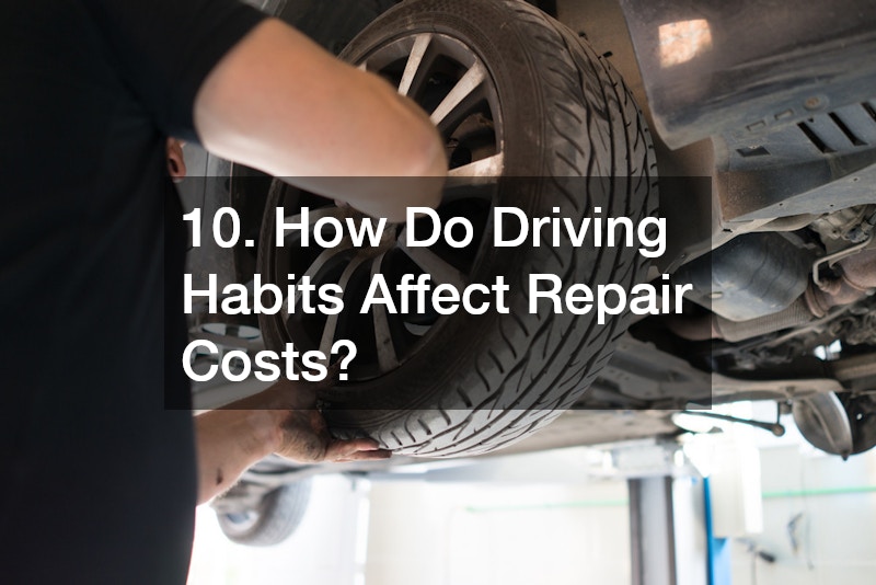 10. How Do Driving Habits Affect Repair Costs?