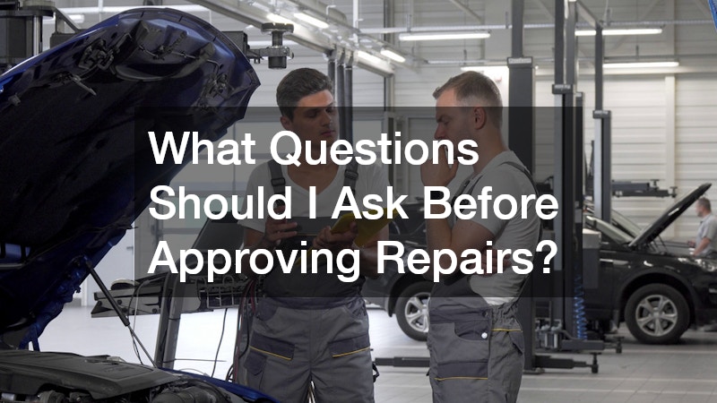 What Questions Should I Ask Before Approving Repairs?