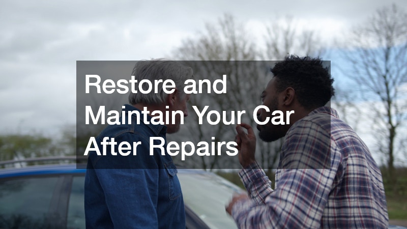 Restore and Maintain Your Car After Repairs