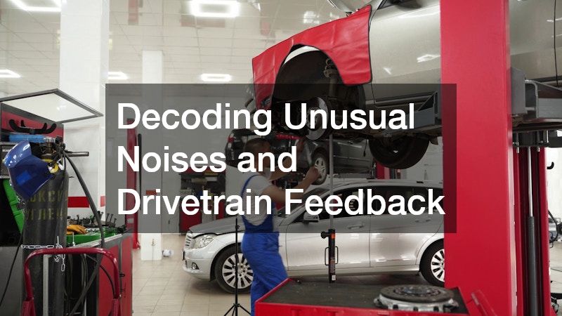 Decoding Unusual Noises and Drivetrain Feedback