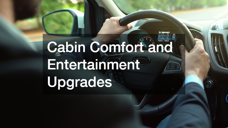 Cabin Comfort and Entertainment Upgrades