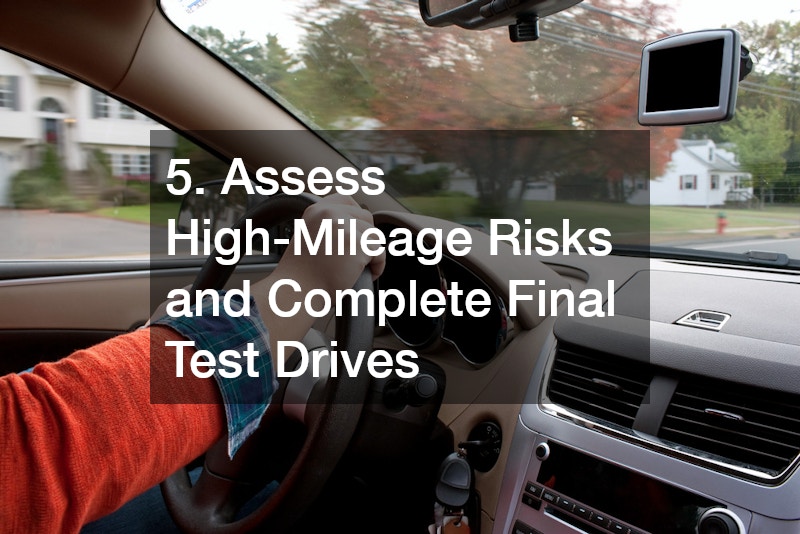 5. Assess High-Mileage Risks and Complete Final Test Drives