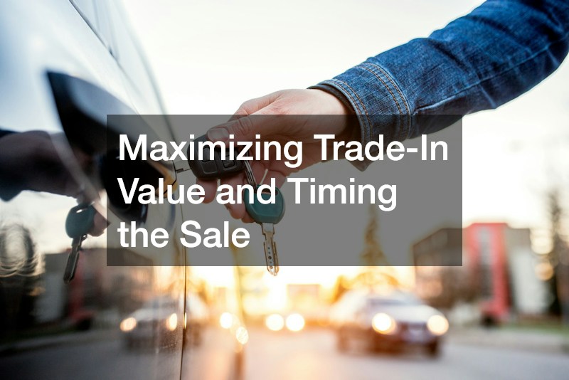 Maximizing Trade-In Value and Timing the Sale