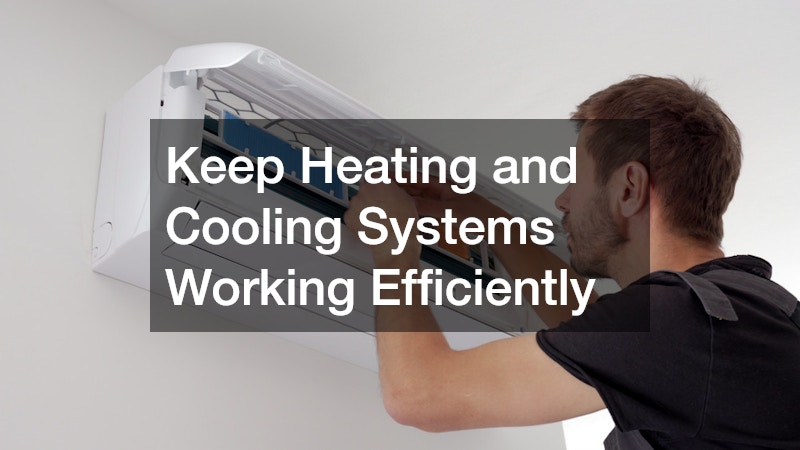 Keep Heating and Cooling Systems Working Efficiently