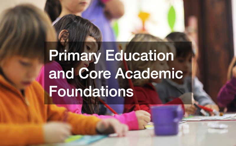 Primary Education and Core Academic Foundations