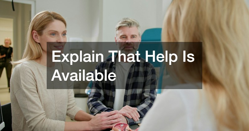 Explain That Help Is Available