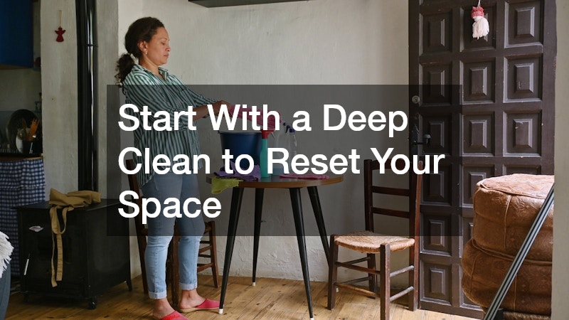 Start With a Deep Clean to Reset Your Space