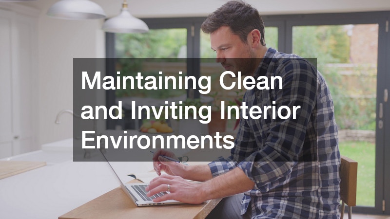 Maintaining Clean and Inviting Interior Environments